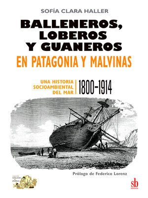 cover image of Balleneros, loberos y guaneros en Patagonia y Malvinas